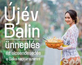 Bali Újév – ünneplés és elcsendesedés a Saka naptár szerint